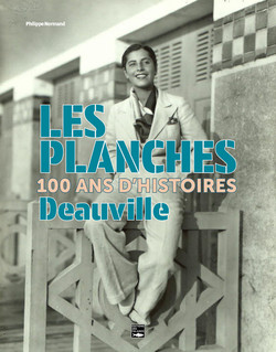 Les Planches, Deauville, 100 ans d'histoire